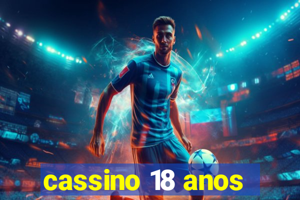 cassino 18 anos